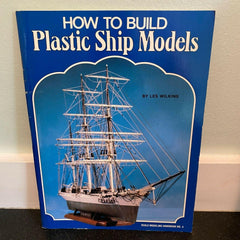 How To Build Plastic Ship Models By Les Wilkins 1992 Scale Modeling Handbook 4